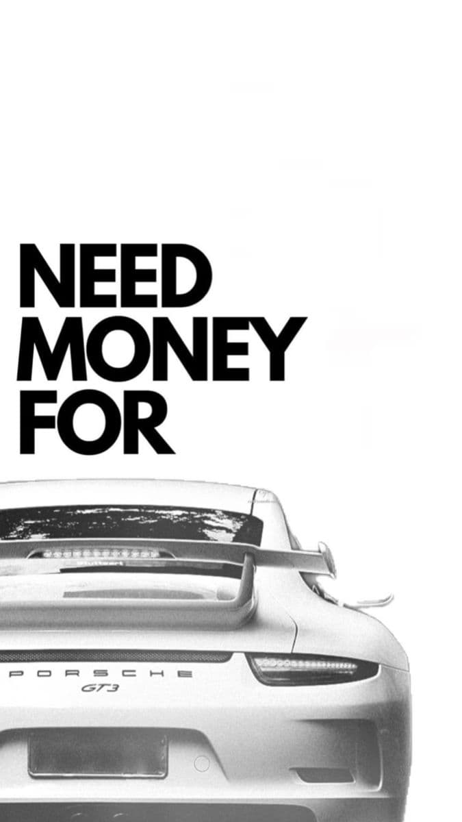 need money for prosche